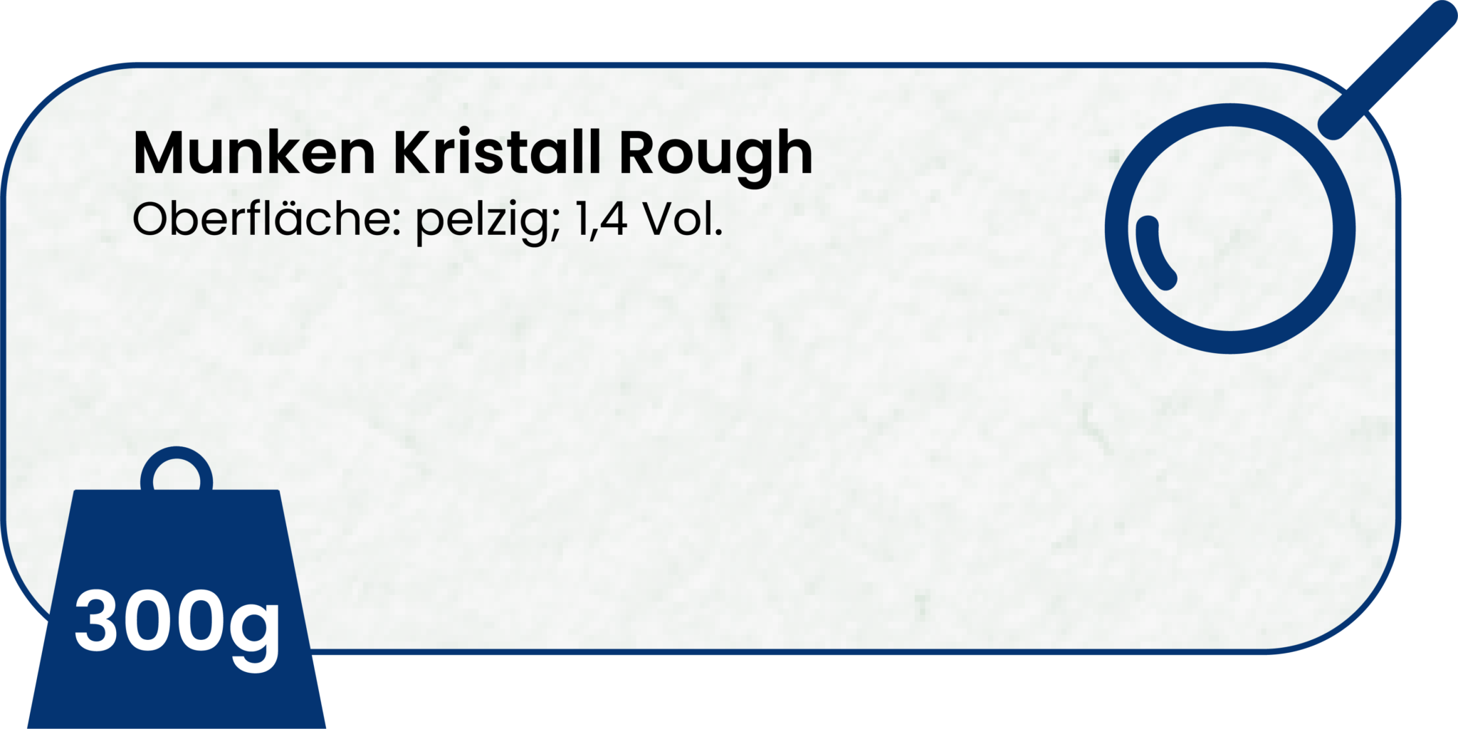 300g Munken Kristall Rough, Oberfläche: Pelzig; 1,4 Vol.